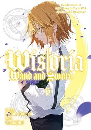 Wistoria: Wand and Sword 6 by Fujino Omori