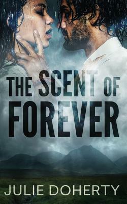 The Scent of Forever by Julie Doherty