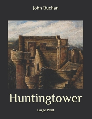 Huntingtower [Large Print] by John Buchan