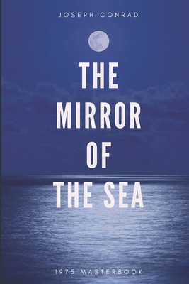 The Mirror of the Sea: Illustrated by Joseph Conrad