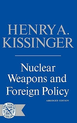 Nuclear Weapons and Foreign Policy by Henry Kissinger