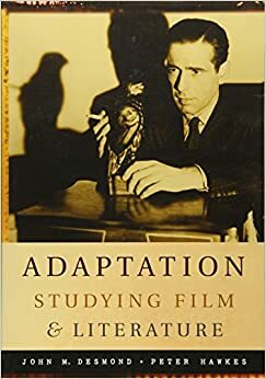 Adaptation: Studying Film and Literature by Peter Hawkes, John Desmond