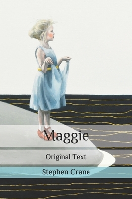 Maggie: Original Text by Stephen Crane