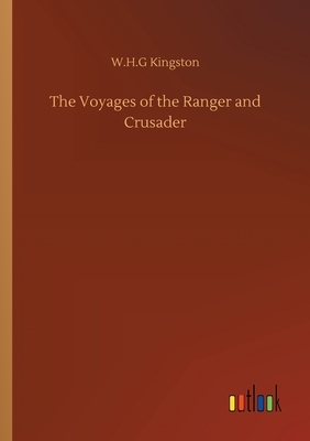 The Voyages of the Ranger and Crusader by W. H. G. Kingston