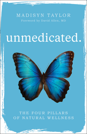 Unmedicated: The Four Pillars of Natural Wellness by 