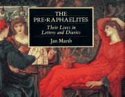 The Pre-Raphaelites: Their Lives in Letters and Diaries by Jan Marsh