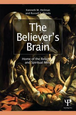 The Believer's Brain: Home of the Religious and Spiritual Mind by Russell S. Donda, Kenneth M. Heilman