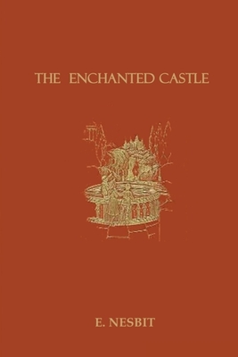 The Enchanted Castle: by Edith Nesbit Paperback Book by E. Nesbit