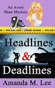 Headlines & Deadlines by Amanda M. Lee