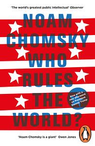 Who Rules the World? by Noam Chomsky