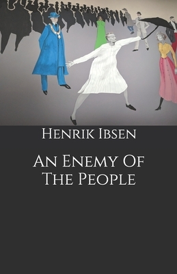 An Enemy Of The People by Henrik Ibsen