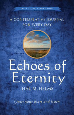 Echoes of Eternity: A Contemplative Journal for Every Day by Hal M. Helms