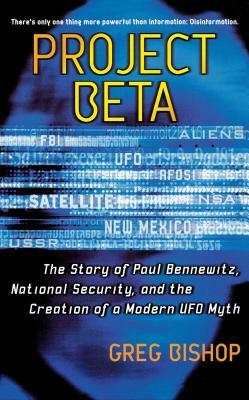 Project Beta: The Story of Paul Bennewitz, National Security, and the Creation of a Modern UFO Myth (Original) by Greg Bishop