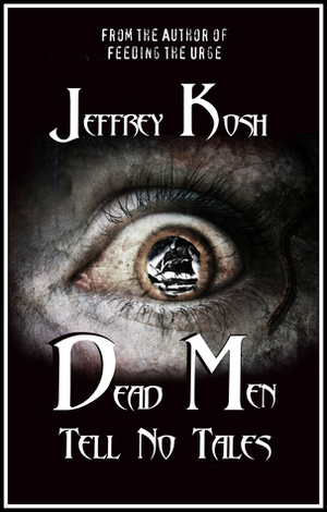 Dead Men Tell No Tales by Jeffrey Kosh