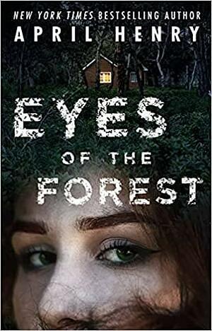 Eyes of the Forest by April Henry