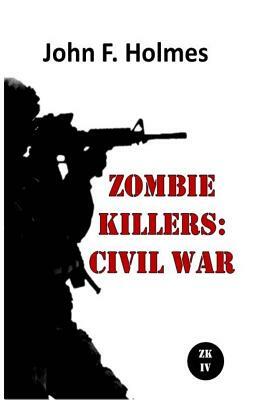 Zombie Killers: Civil War by John F. Holmes