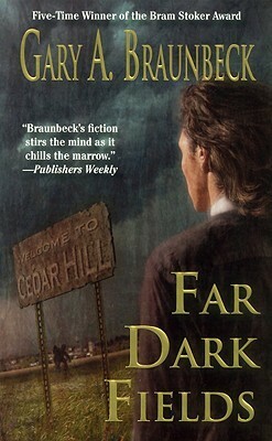 Far Dark Fields by Gary A. Braunbeck