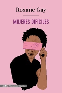 Mujeres difíciles by Roxane Gay