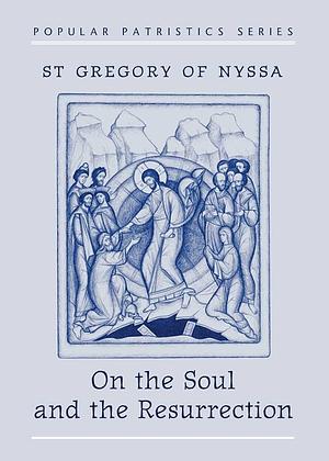 On the Soul and Resurrection by Saint Gregory of Nyssa