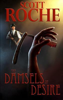 The Damsels of Desire: An Esho St. Claire Casebook by Scott Roche