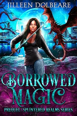 Borrowed Magic by Jilleen Dolbeare