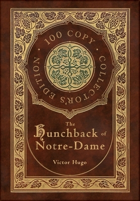 The Hunchback of Notre-Dame (100 Copy Collector's Edition) by Victor Hugo