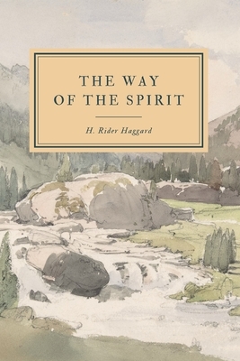 The Way of the Spirit by H. Rider Haggard