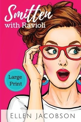 Smitten with Ravioli: Large Print Edition by Ellen Jacobson