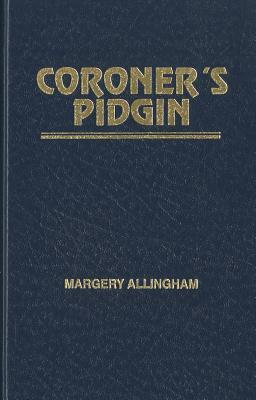 Coroner's Pidgin by Margery Allingham