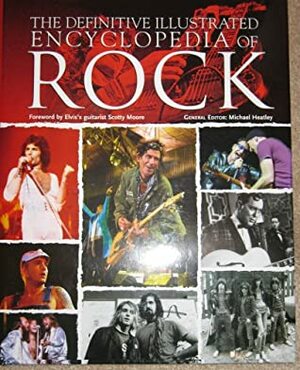 The Definitive Illustrated Encyclopedia Of Rock by Michael Heatley