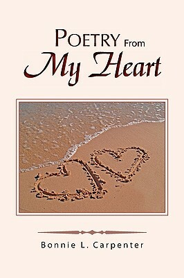 Poetry from My Heart by Bonnie L. Carpenter