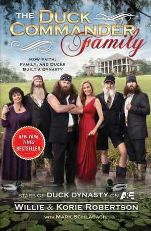 The Duck Commander Family by Willie Robertson, Korie Robertson
