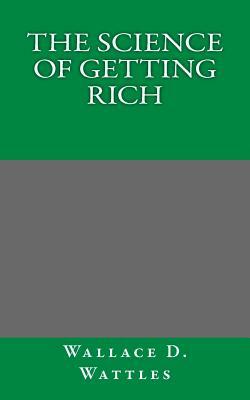 The Science of Getting Rich by Wallace D. Wattles