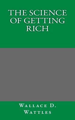 The Science of Getting Rich by Wallace D. Wattles