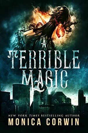 A Terrible Magic: a Paranormal Romance by Monica Corwin