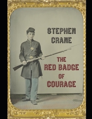 The Red Badge of Courage by Stephen Crane