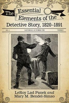 The Essential Elements of the Detective Story, 1820-1891 by Leroy Lad Panek, Mary M. Bendel-Simso