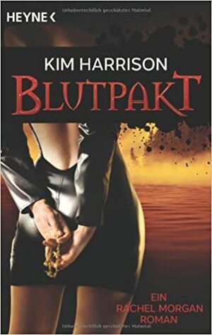 Blutpakt: Die Rachel-Morgan-Serie 4 - Roman by Kim Harrison