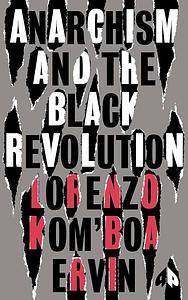 Anarchism and The Black Revolution by Lorenzo Kom'boa Ervin