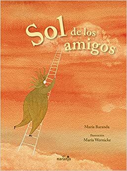 Sol de los amigos / Sol's Friends by María Baranda