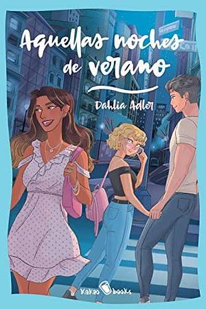 Aquellas noches de verano: by Dahlia Adler, Ana Ramírez Requena