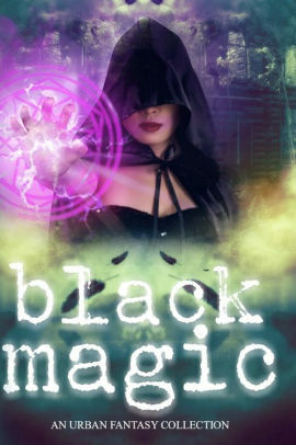 Black Magic by Elizabeth A. Lance, Lily Luchesi, Laurencia Hoffman, Sarah Hall, Elaine White, S.J. Davis, Rue Volley, Faith Marlow, Nicole Thorn