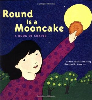 Round is a Mooncake: A Book of Shapes by Roseanne Thong