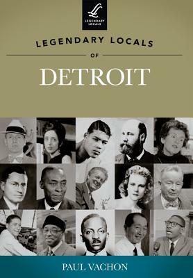 Legendary Locals of Detroit, Michigan by Paul Vachon