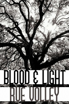 Blood and Light by Rue Volley