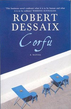 CORFU by Robert Dessaix, Robert Dessaix