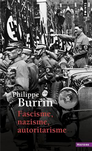 Fascisme, nazisme, autoritarisme by Philippe Burrin