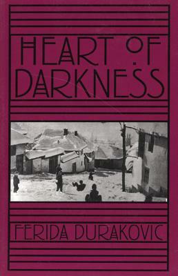 Heart of Darkness by Ferida Durakovic