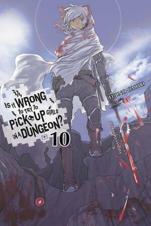 Is It Wrong to Try to Pick Up Girls in a Dungeon?, Vol. 10 by Fujino Omori