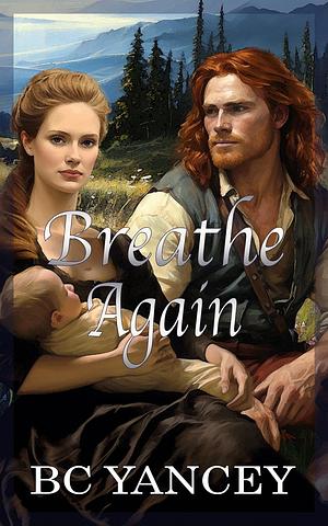 Breathe Again by B.C. Yancey